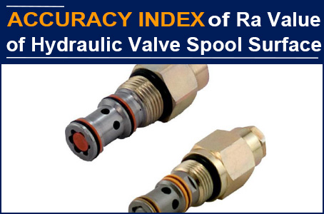 Factory Can Not Even Achieve The Valve Spool Ra Value at 0.16μm, but AAK Has Already Mass Produced H