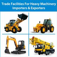 Get Trade Facilities for Heavy Machinery Importers & Exporters