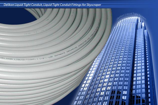 Delikon Liquid Tight Conduit, Liquid Tight Conduit Fittings for Skyscraper electrical boxes 
