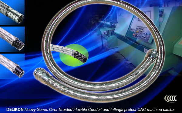 HEAVY SERIES over Braided Flexible steel conduit and conduit fittings for heavy machine or CNC contr
