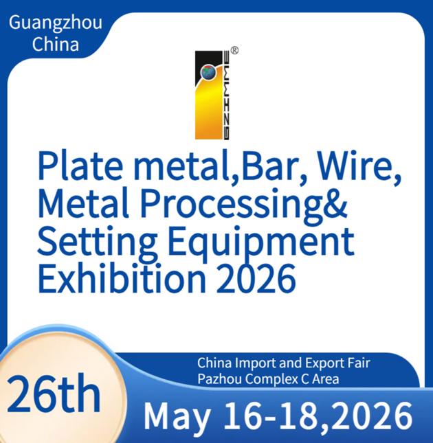The 26th China(Guangzhou)Int'l Plate metal,Bar,Wire,Metal Processing & Setting Equipment Exhibition