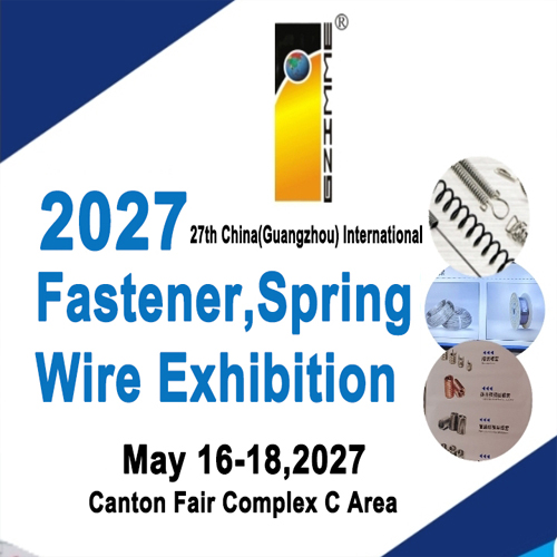 The 27th China(Guangzhou) International Fastener,Springs & Wire Exhibition