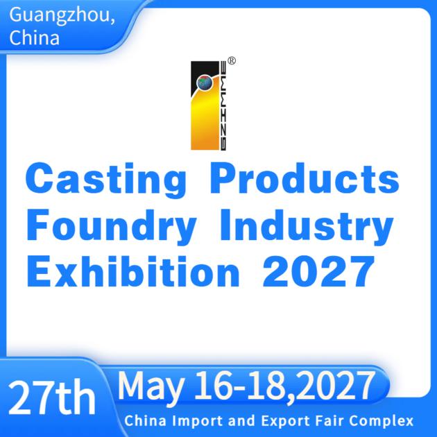 The 27th China(Guangzhou) Int'l Casting Products,foundry Industry Exhibition