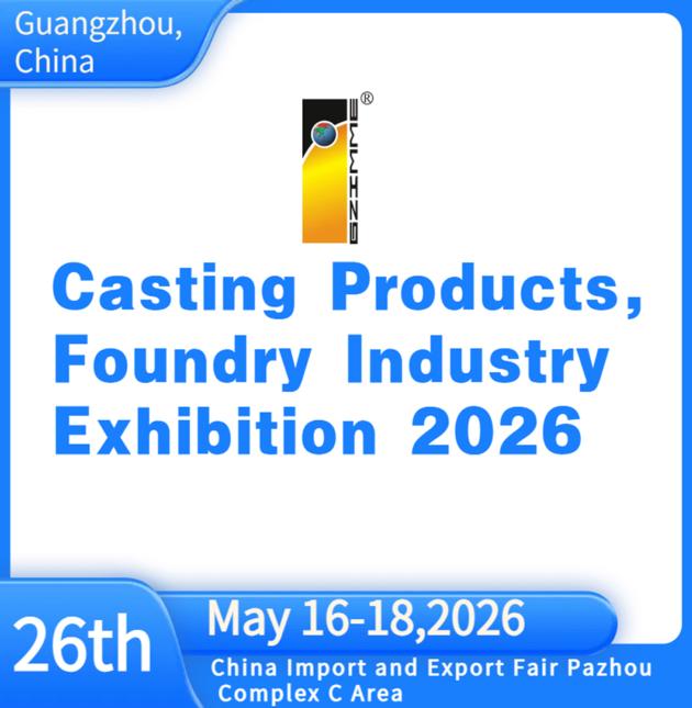 The 26th China(Guangzhou) Int'l Casting Products,foundry Industry Exhibition