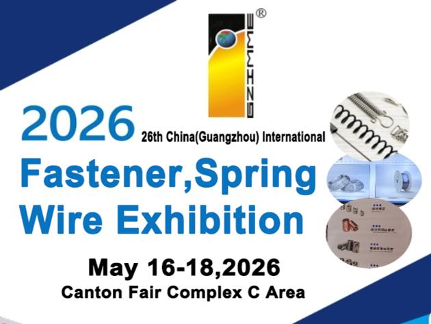 The 26th China(Guangzhou) International Fastener,Springs & Wire Exhibition